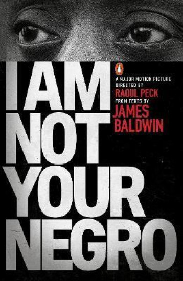 I AM NOT YOUR NEGRO - BALDWIN  JAMES - NC