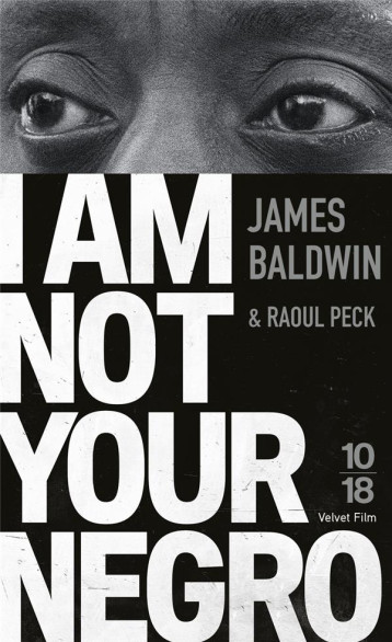 I AM NOT YOUR NEGRO - BALDWIN  JAMES - 10 X 18