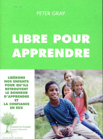 LIBRE POUR APPRENDRE - GRAY PETER/PETIT ELS - Actes Sud