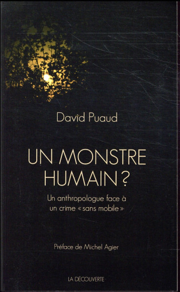 UN MONSTRE HUMAIN ? - PUAUD DAVID - LA DECOUVERTE