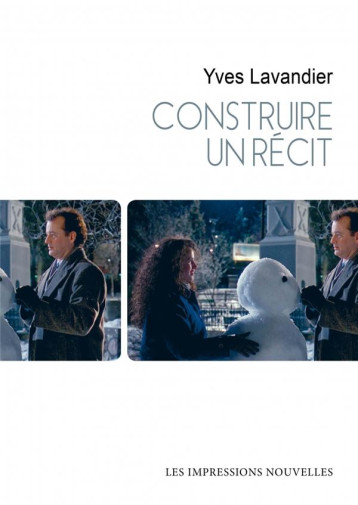 CONSTRUIRE UN RECIT - LAVANDIER YVES - IMPRESSIONS NOU