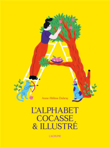 L'ALPHABET COCASSE #038; ILLUSTRE - DUBRAY ANNE-HELENE - AGRUME