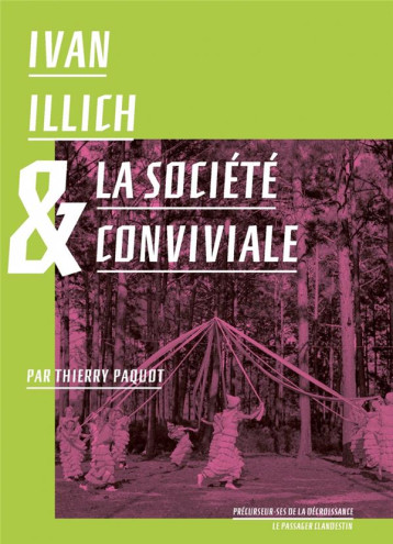 IVAN ILLICH ET LA SOCIETE CONVIVIALE - PAQUOT/ILLICH - CLANDESTIN