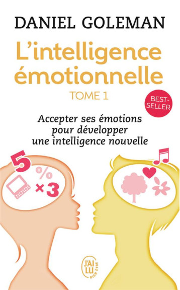 L'INTELLIGENCE EMOTIONNELLE TOME 1  -  ACCEPTER SES EMOTIONS POUR DEVELOPPER UNE INTELLIGENCE NOUVELLE - GOLEMAN  DANIEL - J'AI LU