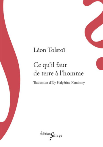 CE QU'IL FAUT DE TERRE A L'HOMME - TOLSTOI LEON - SILLAGE