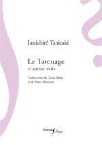 LE TATOUAGE ET AUTRES RECITS - TANIZAKI JUNICHIRO - SILLAGE