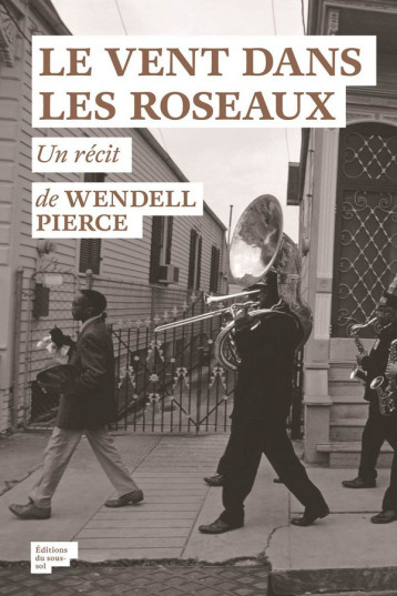 FEUILLETON NON FICTION LE VENT DANS LES ROSEAUX - PIERCE WENDELL - Ed. du sous-sol