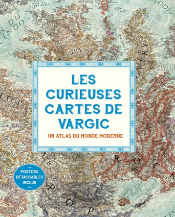 BEAUX LIVRES LES CURIEUSES CARTES DE VARGIC - UN ATLAS DU MONDE MODERNE - VARGIC MARTIN - Ed. du sous-sol