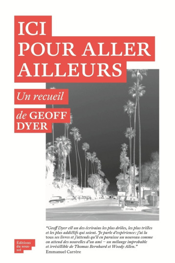 FEUILLETON NON FICTION ICI POUR ALLER AILLEURS - DYER GEOFF - SOUS SOL