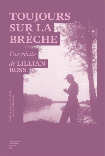 FEUILLETON NON FICTION TOUJOURS SUR LA BRECHE - ROSS LILLIAN - SOUS SOL