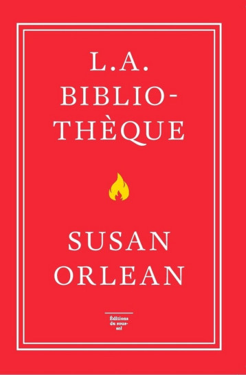 FEUILLETON NON FICTION L.A. BIBLIOTHEQUE - ORLEAN SUSAN - SOUS SOL