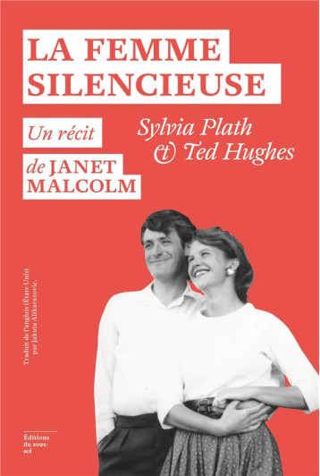 FEUILLETON NON FICTION LA FEMME SILENCIEUSE - SYLVIA PLATH ET TED HUGHES - MALCOLM JANET - SOUS SOL