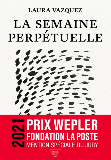 FEUILLETON FICTION FRANCAISE LA SEMAINE PERPETUELLE - VAZQUEZ LAURA - SOUS SOL