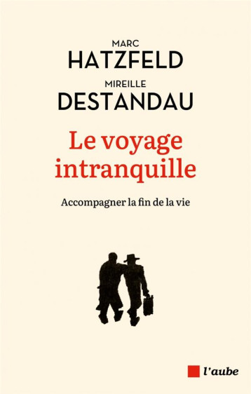 LE VOYAGE INTRANQUILLE - HATZFELD/DESTANDAU - AUBE NOUVELLE