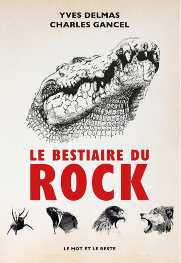 LE BESTIAIRE DU ROCK - GANCEL/DELMAS - MOT ET LE RESTE