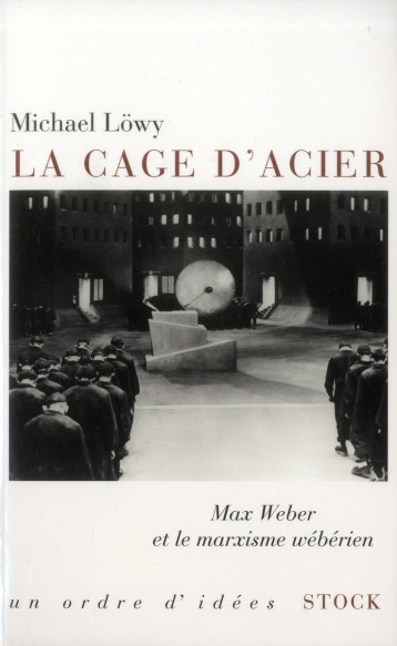 LA CAGE D'ACIER - MAX WEBER ET LE MARXISME WEBERIEN - LOWY MICHAEL - Stock