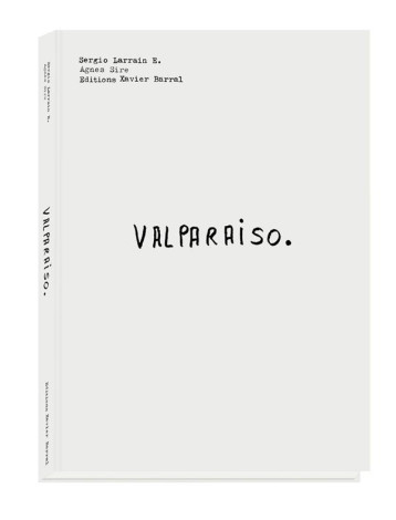 VALPARAISO - LARRAIN SERGIO - Ed. X. Barral
