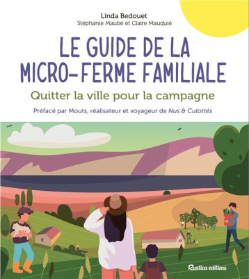 LE GUIDE DE LA MICRO-FERME FAMILIALE - QUITTER LA VILLE POUR LA CAMPAGNE - XXX - RUSTICA