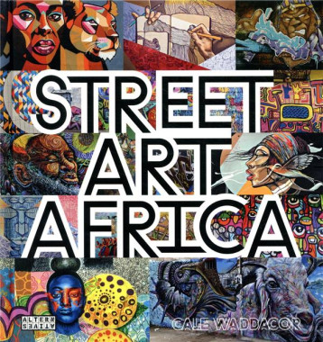 STREET ART AFRICA - WADDA COR CALE - GALLIMARD