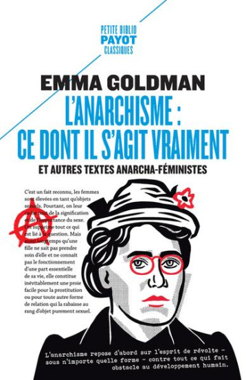 L'ANARCHISME : CE DONT IL S'AGIT VRAIMENT - ET AUTRES TEXTES ANARCHA-FEMINISTES - GOLDMAN EMMA - PAYOT POCHE