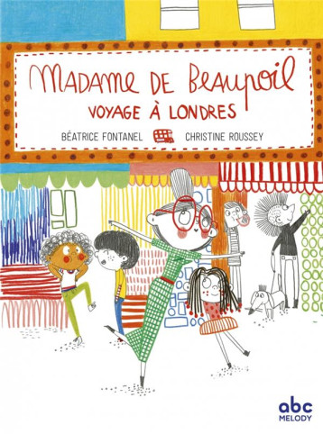 MADAME DE BEAUPOIL VOYAGE A LONDRES - BEATRICE FONTANEL/CH - ABC MELODY