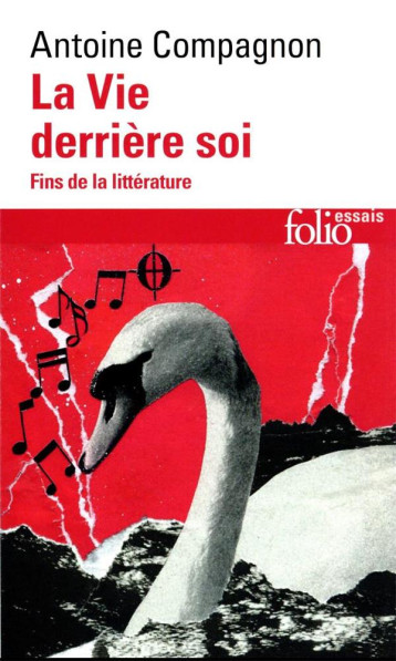 LA VIE DERRIERE SOI : FINS DE LA LITTERATURE - ANTOINE COMPAGNON - GALLIMARD