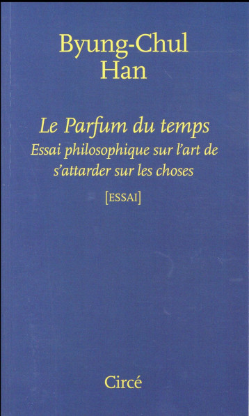 LE PARFUM DU TEMPS - HAN BYUNG-CHUL - Circé