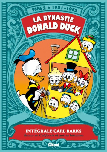 LA DYNASTIE DONALD DUCK - TOME 02 - 1951/1952 - RETOUR EN CALIFORNIE ET AUTRES HISTOIRES - BARKS CARL - Glénat