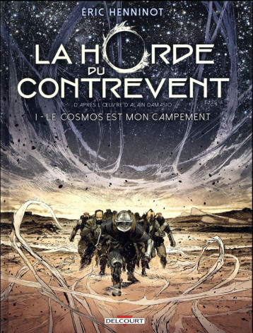 LA HORDE DU CONTREVENT T01 - LE COSMOS EST MON CAMPEMENT - HENNINOT ERIC - Delcourt