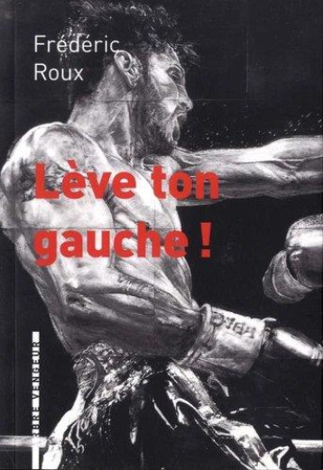 LEVE TON GAUCHE - ROUX FREDERIC - ARBRE VENGEUR