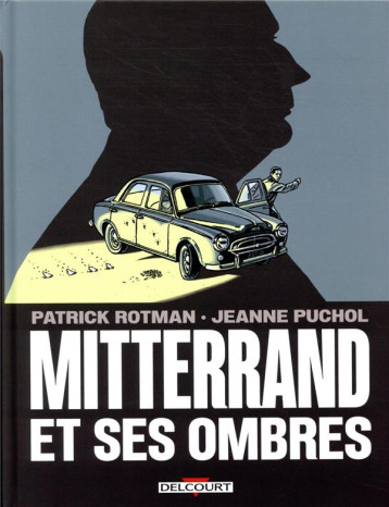 MITTERRAND ET SES OMBRES - ONE-SHOT - MITTERRAND ET SES OMBRES - ROTMAN/PUCHOL - DELCOURT