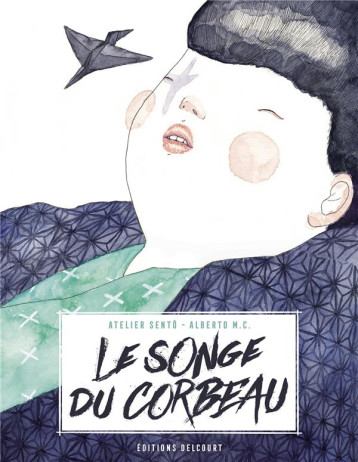 LE SONGE DU CORBEAU - ONE-SHOT - LE SONGE DU CORBEAU - SENTO/M.C. - DELCOURT