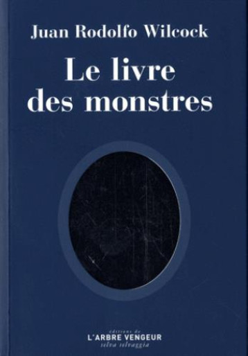 LE LIVRE DES MONSTRES - WILCOCK JUAN RODOLFO - ARBRE VENGEUR