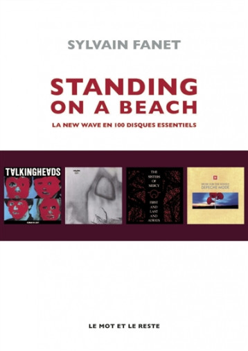 STANDING ON A BEACH - LA NEW WAVE EN 100 DISQUES ESSENTIELS -  - MOT ET LE RESTE