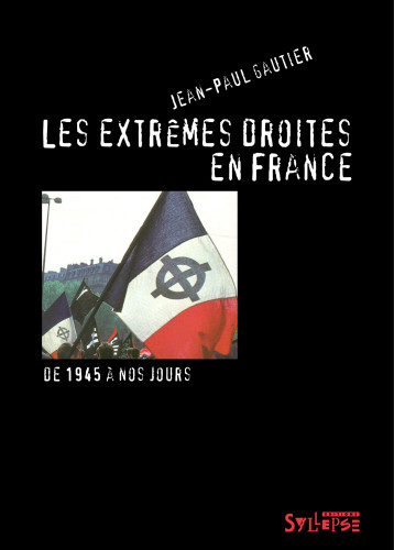 Les extrêmes droites en France - Gautier Jean-Paul - SYLLEPSE