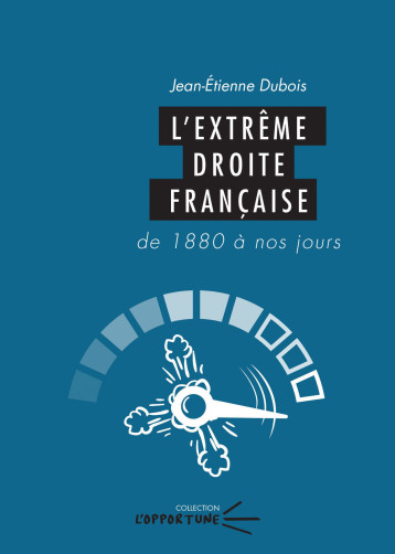 L'extrême droite française, de 1880 à nos jours - Dubois Jean-Etienne - PU CLERMONT