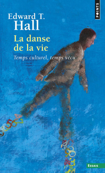 LA DANSE DE LA VIE. TEMPS CULTUREL, TEMPS VECU - HALL EDWARD T. - POINTS