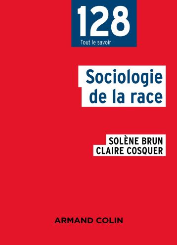 Sociologie de la race - Brun Solène, Cosquer Claire - ARMAND COLIN