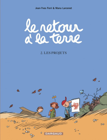 Le Retour à la terre - Tome 2 - Les Projets - Larcenet Manu Larcenet Manu, Ferri Jean-Yves Ferri Jean-Yves, Larcenet Manu , Ferri Jean-Yves  - DARGAUD