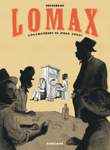 Lomax - Tome 0 - Lomax, collecteurs de Folk song - DUCHAZEAU DUCHAZEAU, Duchazeau  - DARGAUD