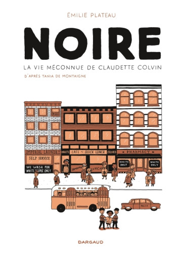 Noire, la vie méconnue de Claudette Colvin - Plateau Emilie Plateau Emilie, Plateau Emilie  - DARGAUD