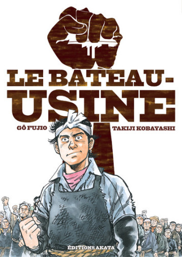 Le bateau-usine - KOBAYASHI Takiji, Fujio Gô, Slocombe Miyako - AKATA