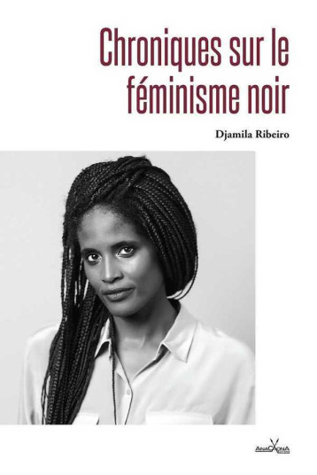 Chroniques sur le féminisme noir - Ribeiro Djamila, Anacaona Paula - ANACAONA