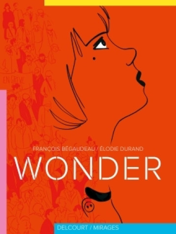 Wonder - Bégaudeau François, Durand Élodie - DELCOURT