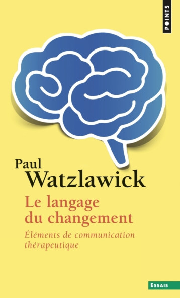 Le Langage du changement - WATZLAWICK Paul - POINTS