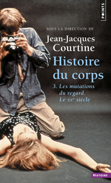 Histoire du corps, tome 3 - COURTINE Jean-Jacques - POINTS