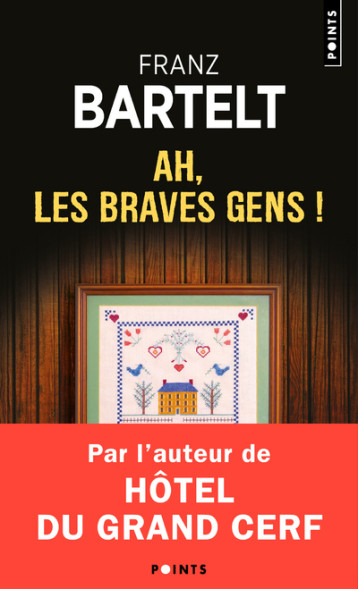 Ah, les braves gens ! - Bartelt Franz - POINTS