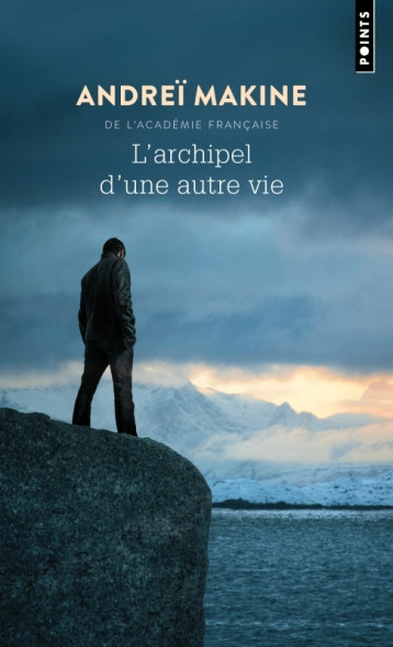 L'Archipel d'une autre vie - Makine Andreï - POINTS