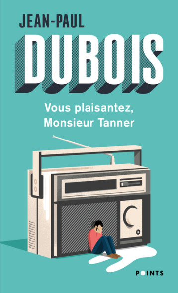 Vous plaisantez, Monsieur Tanner - Dubois Jean-Paul - POINTS