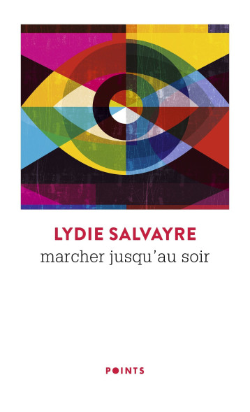 Marcher jusqu'au soir - Salvayre Lydie - POINTS